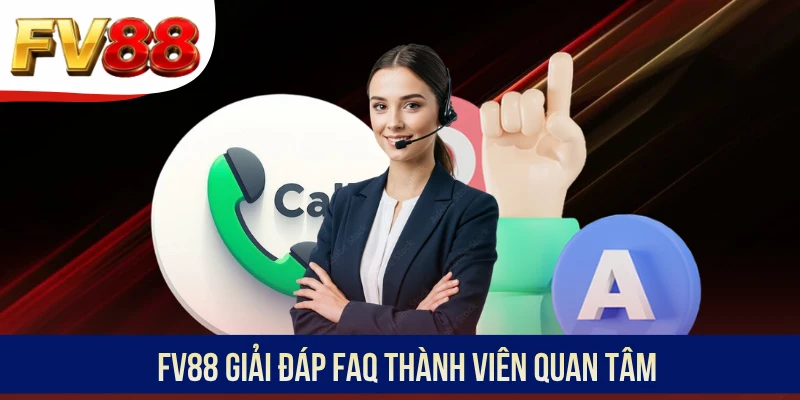 FV88 giải đáp FAQ thành viên quan tâm